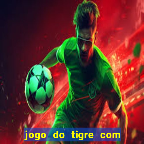 jogo do tigre com 5 reais